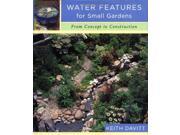 Water Features for Small Gardens From Concept to Construction