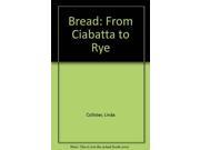 Bread From Ciabatta to Rye