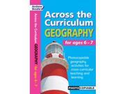 Geography for Ages 6 7 Photocopiable Geography Activities for Cross curricular Teaching and Learning Across the Curriculum Across the Curriculum Geography