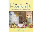 Papercraft Weekend Workook Over 50 Pretty and Practical Home Projects
