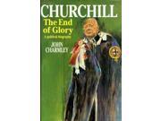 Churchill The End of Glory A Political Biography Teach Yourself