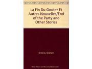 La Fin Du Gouter Et Autres Nouvelles End of the Party and Other Stories
