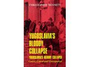 Yugoslavia s Bloody Collapse