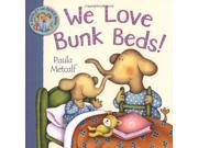 We Love Bunk Beds! A Shirley and Doris Book