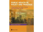 Public Health in Policy and Practice A Sourcebook for Health Visitors and Community Nurses