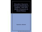 Education Economic Change and Society in England 1780 1870 Study in Economic Social History