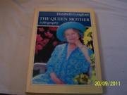The Queen Mother A Biography