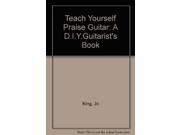 Teach Yourself Praise Guitar A D.I.Y.Guitarist s Book