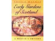 Early Gardens of Scotland A Writer s Odyssey
