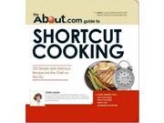 The About.Com Guide to Shortcut Cooking About.com Guides