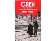 Caen The Brutal Battle and the Breakout from Normandy