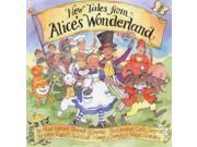 New Tales from Alice s Wonderland Alice and the Curious Stick Dinah Plays Hide and Seek Queen of Hearts and the Wibbly Wobbly Jelly March Hare s Big