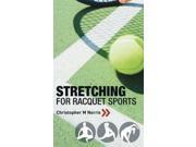 Stretching for Racquet Sports Chris Norris s Three phase Programme