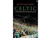 Celtic A Biography in Nine Lives