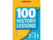 100 History Lessons for Ages 7 11