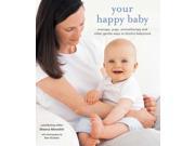 Your Happy Baby Massage Yoga Aromatherapy and Other Gentle Ways to Blissful Babyhood
