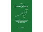 The Nature Magpie A Cornucopia of Facts Anecdotes Folklore and Literature from the Natural World Icon Magpie