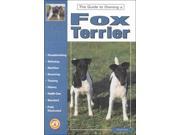 Guide to Owning a Fox Terrier The guide to owning series