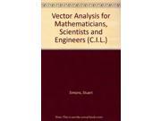 Vector Analysis for Mathematicians Scientists and Engineers C.I.L.