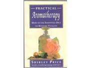 Practical Aromatherapy Practical Aromatherapy