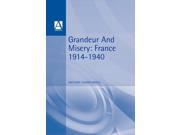 Grandeur and Misery France s Bid for Power in Europe 1914 40 Hodder Arnold Publication