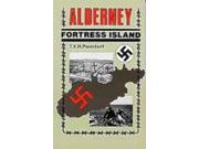 Fortress Island Germans in Alderney 1940 45