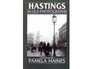 Hastings in Old Photographs Britain in Old Photographs