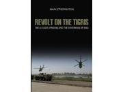 Revolt on the Tigris The Sadr Uprising and Governing Iraq Crises in World Politics