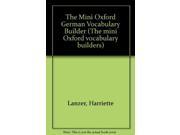 The Mini Oxford German Vocabulary Builder The mini Oxford vocabulary builders