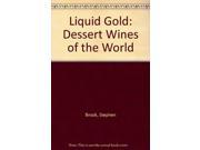 Liquid Gold Dessert Wines of the World
