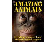 Amazing Animals Everything you never knew about the animal kingdom Dk Reference