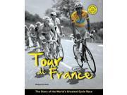 Tour De France The Story of the World s Greatest Cycle Race