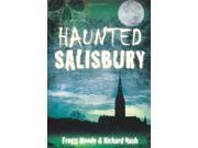 Haunted Salisbury Haunted History Press