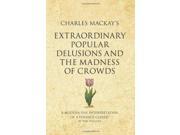 Charles Mackay s Extraordinary Popular Delusions and the Madness of Crowds A 52 brilliant ideas interpretation A Modern day Interpretation of a Finance Classi