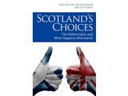 Scotland s Choices The Referendum and What Happens Afterwards