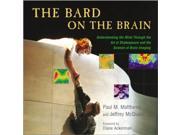 The Bard on the Brain Understanding the Mind Through the Art of Shakespeare and the Science of Brain Imaging