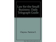 Law for the Small Business Daily Telegraph Guide
