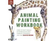 Animal Painting Workbook Learn to Paint Animals in Watercolour with Complete Confidence and Ease