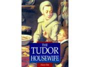 The Tudor Housewife Sutton Illustrated History Paperbacks