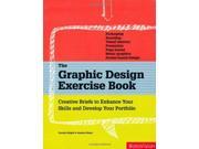 The Graphic Design Exercise Book Creative Briefs to Enhance Your Skills and Develop Your Portfolio