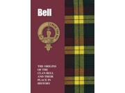 Bell The Origins of the Clan Bell and Their Place in History Scottish Clan Mini book