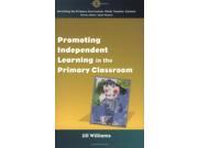Promoting Independent Learning in the Primary Classroom Enriching the Primary Curriculum Child Teacher Context
