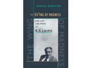 The Wing of Madness The Life and Work of R. D. Laing