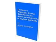 The Heart in Pilgrimage Christian Guidelines for the Human Journey Library of Anglican Spirituality