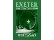 Exeter in Old Photographs Britain in Old Photographs