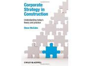 Corporate Strategy in Construction Understanding Today s Theory and Practice