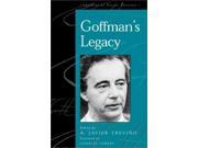 Goffman s Legacy Legacies of Social Thought Legacies of Social Thought Series