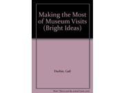 Making the Most of Museum Visits Bright Ideas