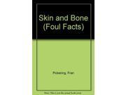 Skin and Bone Foul Facts