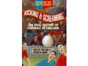 Kicking and Screaming Oral History of Football in England